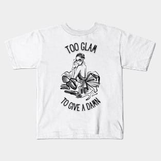 Too Glam To Give A Damn Kids T-Shirt